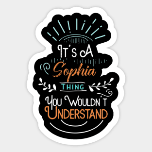 It's A Sophia Thing You Wouldn't Understand Sticker